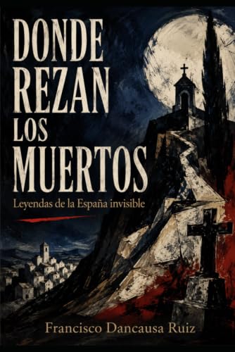 Portada de Donde rezan los muertos, de Francisco Dancausa Ruiz